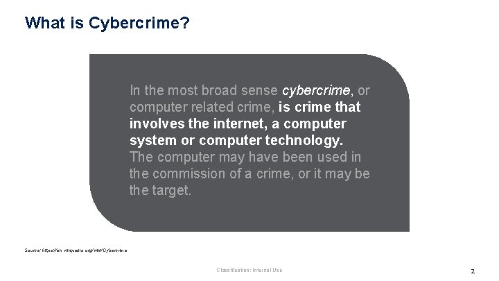 What is Cybercrime? In the most broad sense cybercrime, or computer related crime, is
