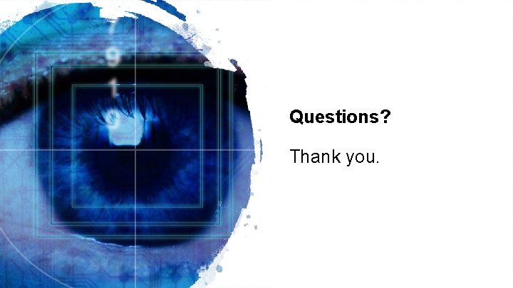 Questions? Thank you. Classification: Internal Use 30 