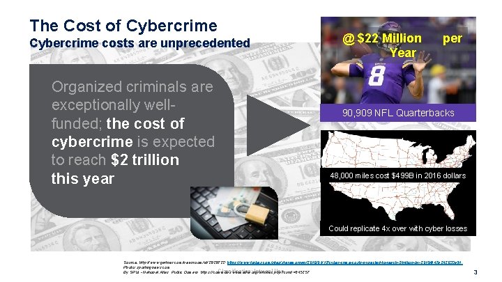 The Cost of Cybercrime costs are unprecedented Organized criminals are exceptionally wellfunded; the cost