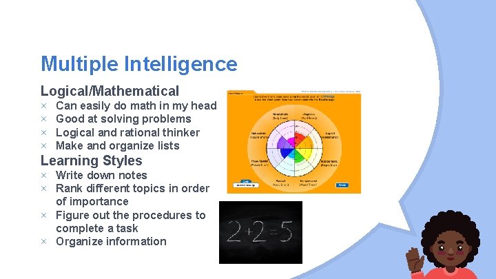 Multiple Intelligence Logical/Mathematical × × Can easily do math in my head Good at