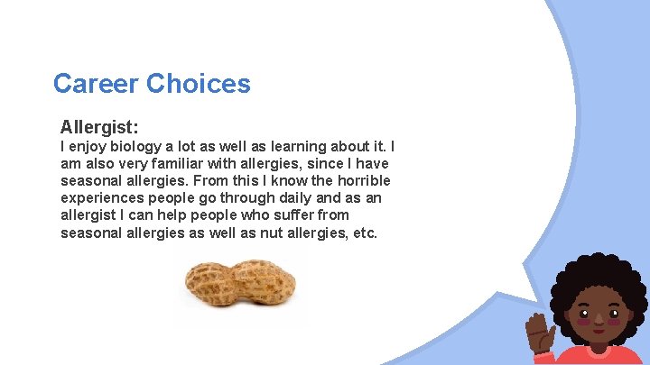 Career Choices Allergist: I enjoy biology a lot as well as learning about it.