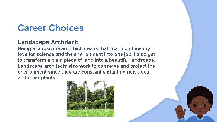 Career Choices Landscape Architect: Being a landscape architect means that I can combine my