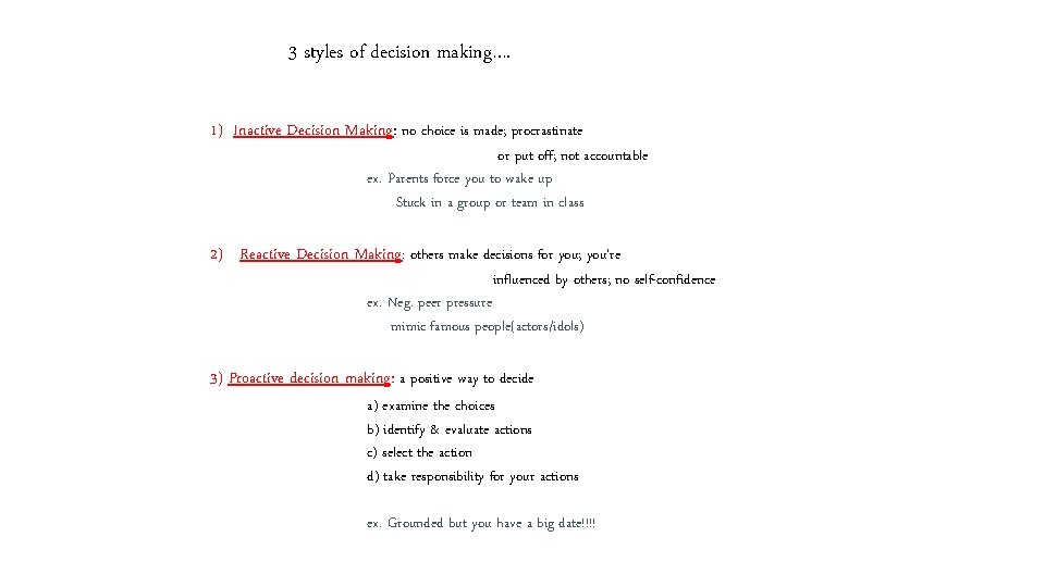 3 styles of decision making…. 1) Inactive Decision Making: no choice is made; procrastinate