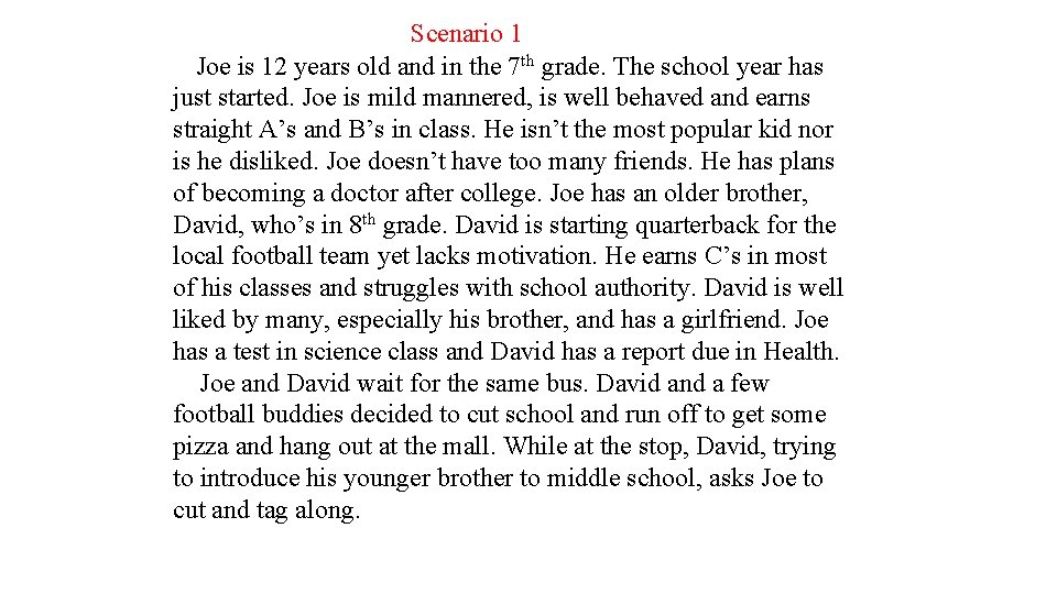 Scenario 1 Joe is 12 years old and in the 7 th grade. The