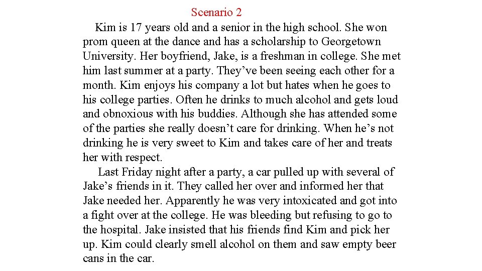 Scenario 2 Kim is 17 years old and a senior in the high school.