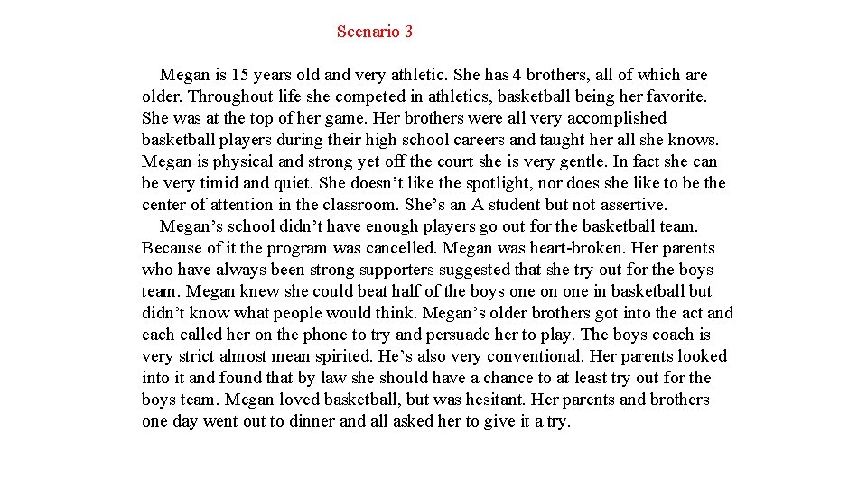 Scenario 3 Megan is 15 years old and very athletic. She has 4 brothers,