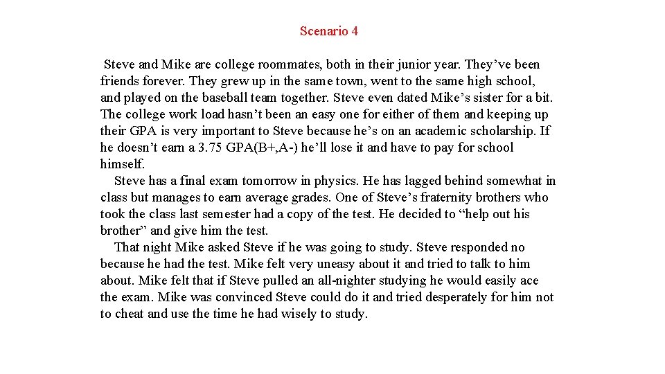 Scenario 4 Steve and Mike are college roommates, both in their junior year. They’ve