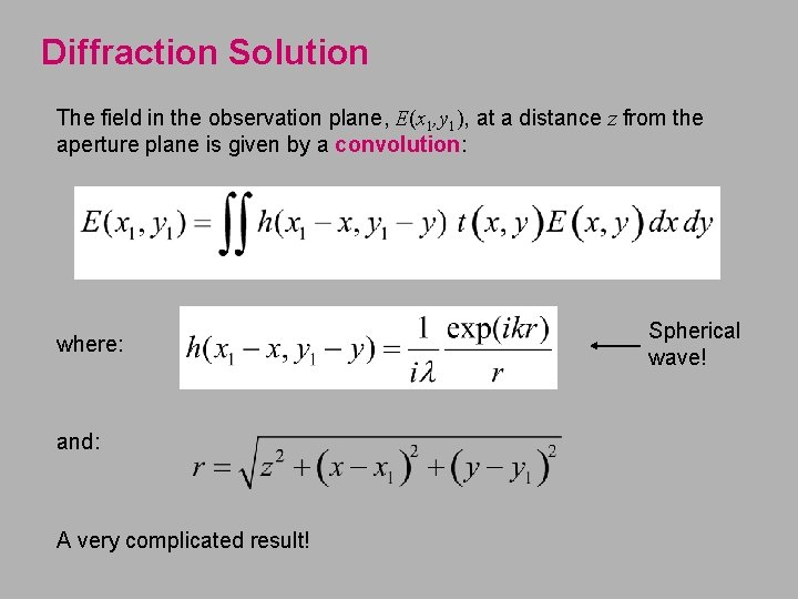 Diffraction Solution The field in the observation plane, E(x 1, y 1), at a