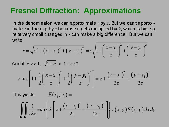 Fresnel Diffraction: Approximations In the denominator, we can approximate r by z. But we