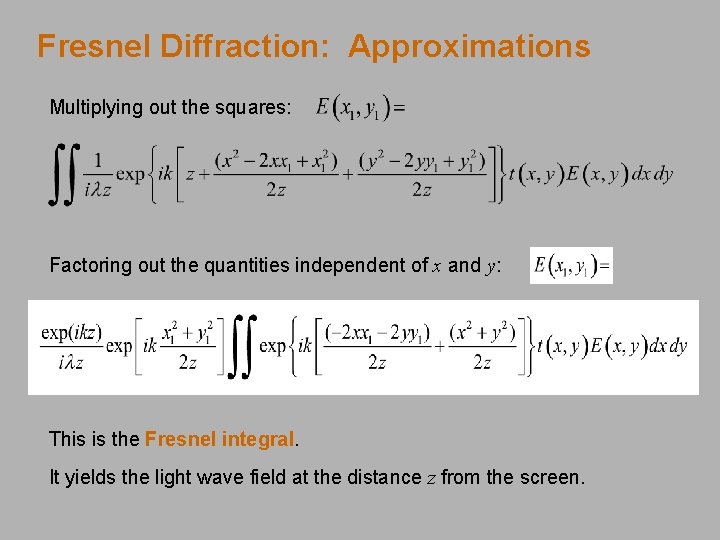 Fresnel Diffraction: Approximations Multiplying out the squares: Factoring out the quantities independent of x