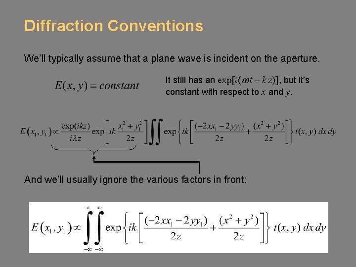 Diffraction Conventions We’ll typically assume that a plane wave is incident on the aperture.