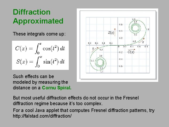 Diffraction Approximated S(x) These integrals come up: x x C(x) Such effects can be