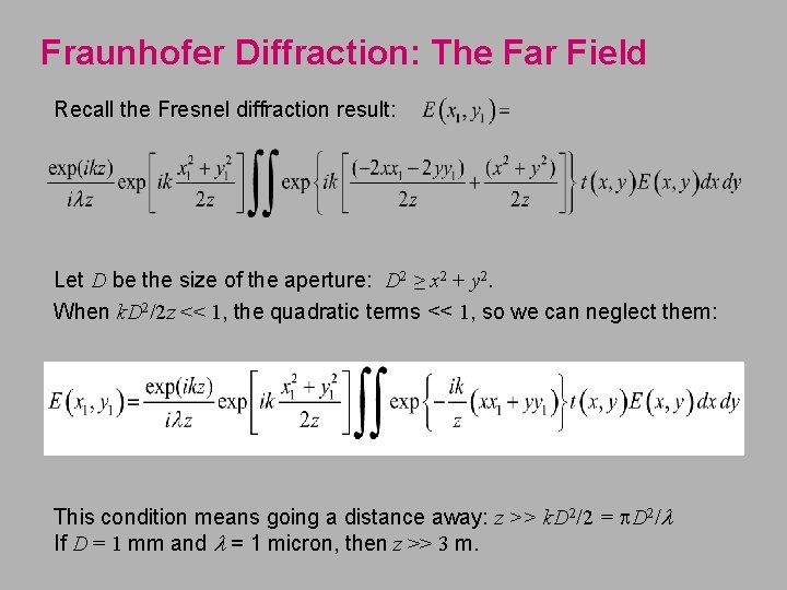 Fraunhofer Diffraction: The Far Field Recall the Fresnel diffraction result: Let D be the