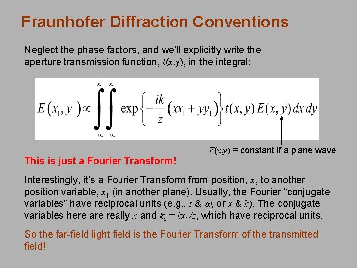 Fraunhofer Diffraction Conventions Neglect the phase factors, and we’ll explicitly write the aperture transmission