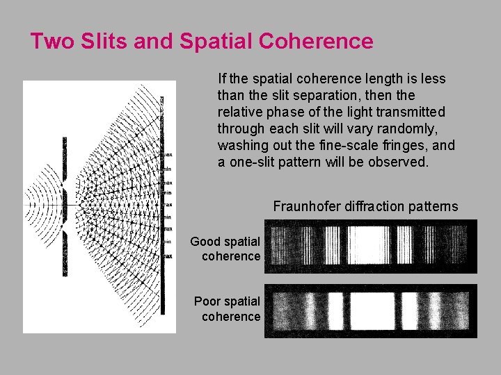 Two Slits and Spatial Coherence If the spatial coherence length is less than the
