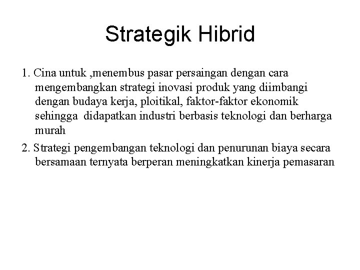 Strategik Hibrid 1. Cina untuk , menembus pasar persaingan dengan cara mengembangkan strategi inovasi