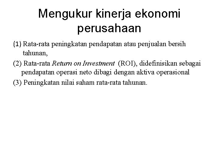 Mengukur kinerja ekonomi perusahaan (1) Rata-rata peningkatan pendapatan atau penjualan bersih tahunan, (2) Rata-rata