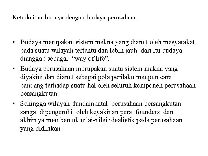 Keterkaitan budaya dengan budaya perusahaan • Budaya merupakan sistem makna yang dianut oleh masyarakat