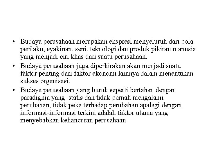  • Budaya perusahaan merupakan ekspresi menyeluruh dari pola perilaku, eyakinan, seni, teknologi dan