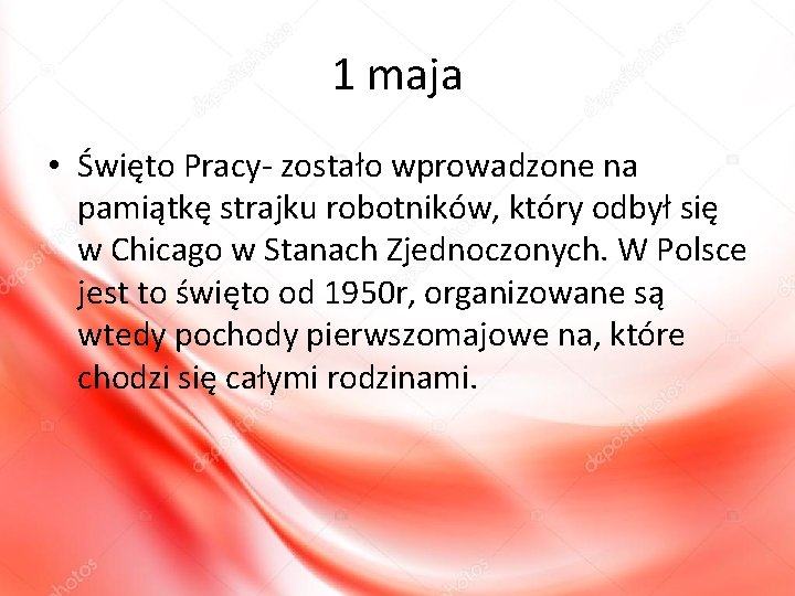 1 maja • Święto Pracy- zostało wprowadzone na pamiątkę strajku robotników, który odbył się