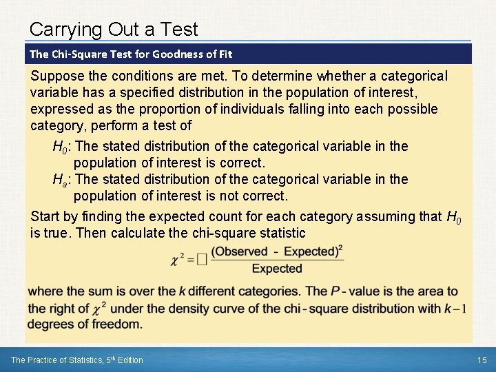 Carrying Out a Test The Chi-Square Test for Goodness of Fit Suppose the conditions