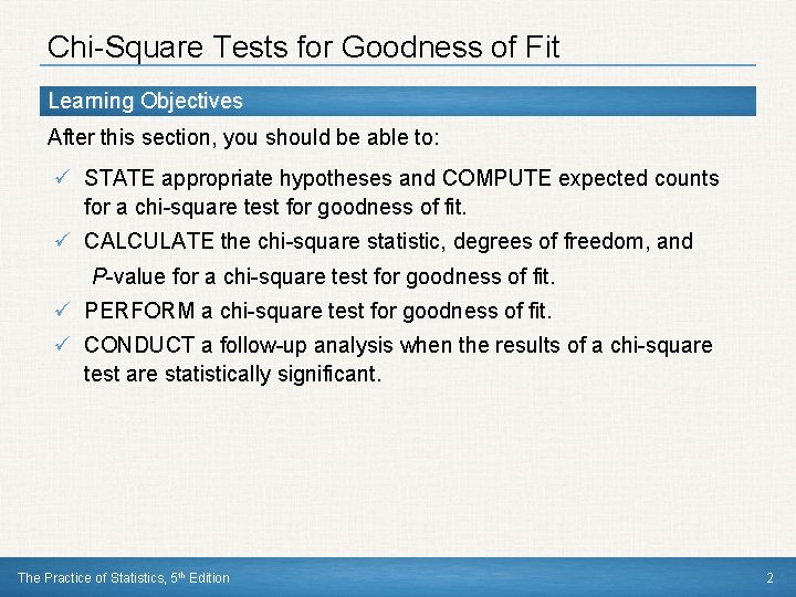 Chi-Square Tests for Goodness of Fit Learning Objectives After this section, you should be