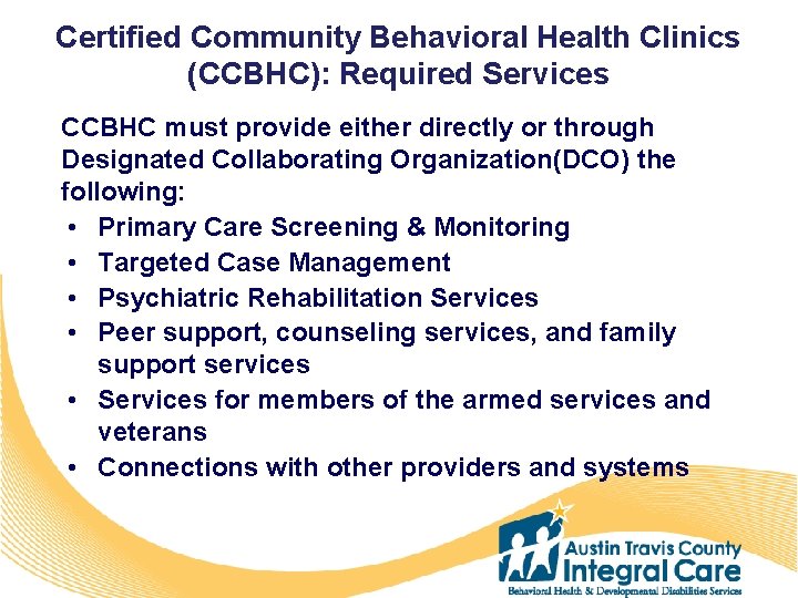 Certified Community Behavioral Health Clinics (CCBHC): Required Services CCBHC must provide either directly or