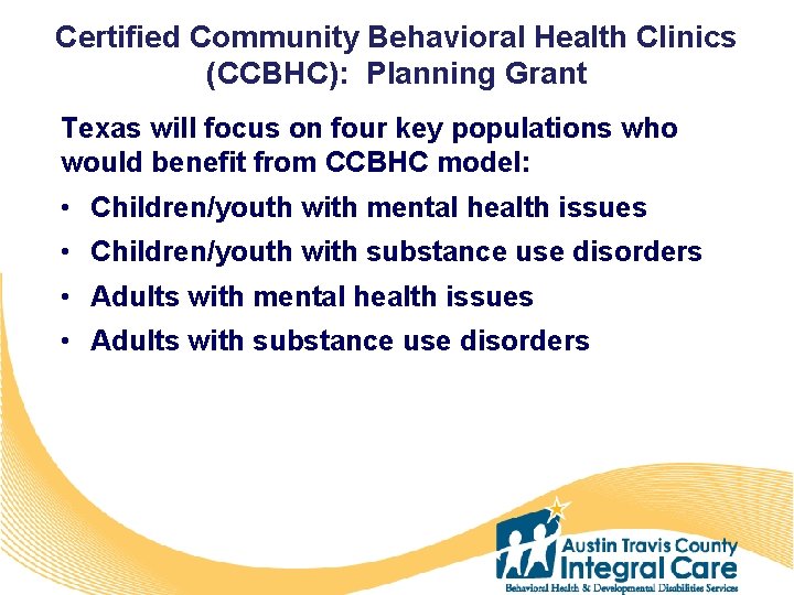 Certified Community Behavioral Health Clinics (CCBHC): Planning Grant Texas will focus on four key