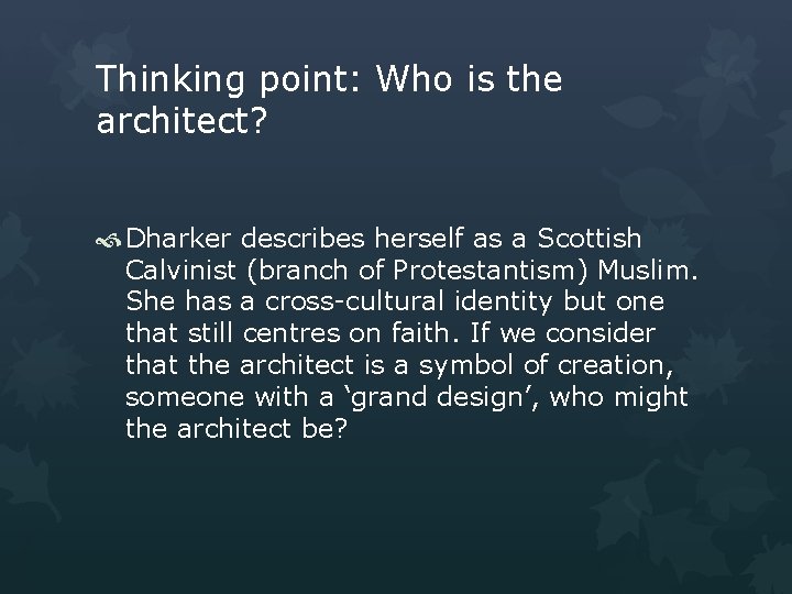 Thinking point: Who is the architect? Dharker describes herself as a Scottish Calvinist (branch