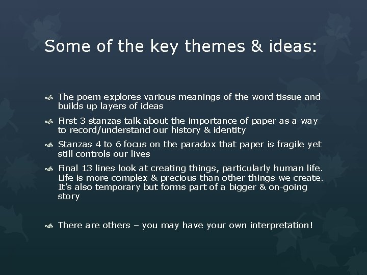 Some of the key themes & ideas: The poem explores various meanings of the