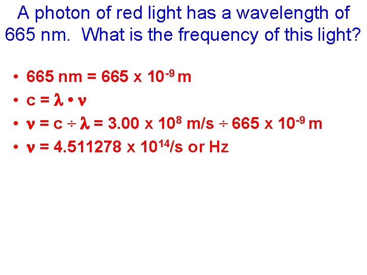 A photon of red light has a wavelength of 665 nm. What is the