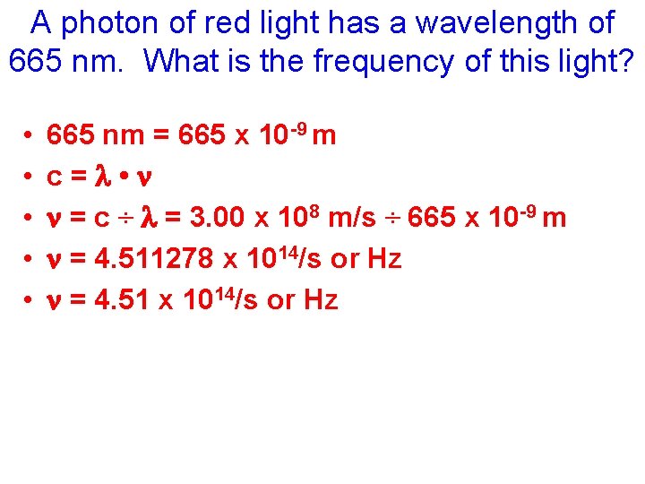 A photon of red light has a wavelength of 665 nm. What is the