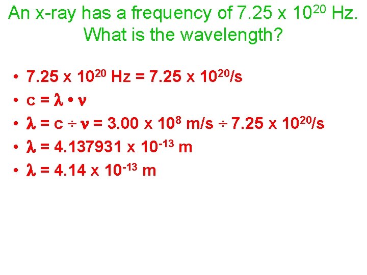 An x-ray has a frequency of 7. 25 x 1020 Hz. What is the