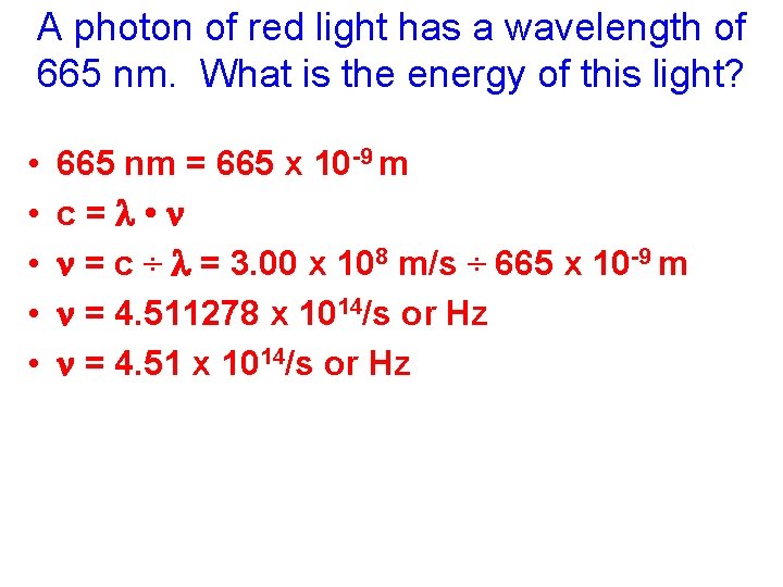 A photon of red light has a wavelength of 665 nm. What is the