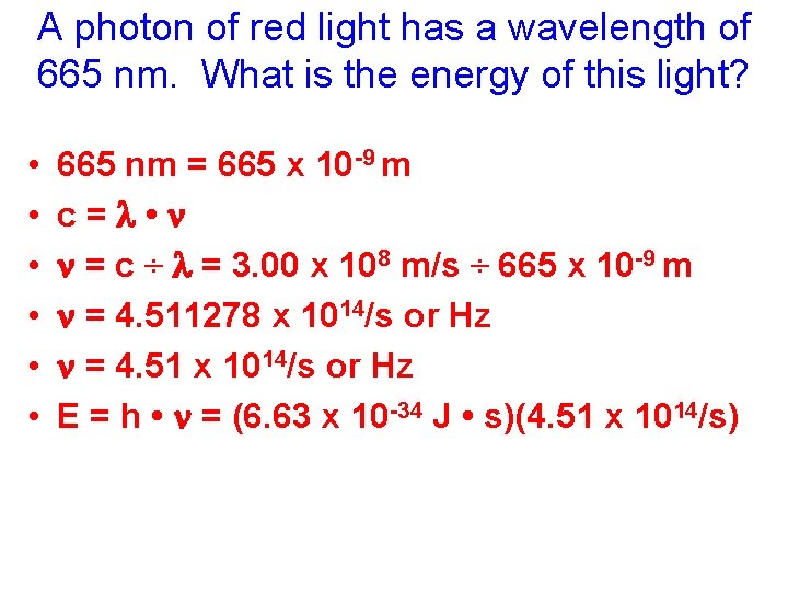 A photon of red light has a wavelength of 665 nm. What is the