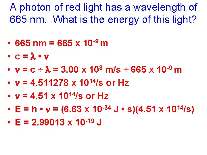 A photon of red light has a wavelength of 665 nm. What is the