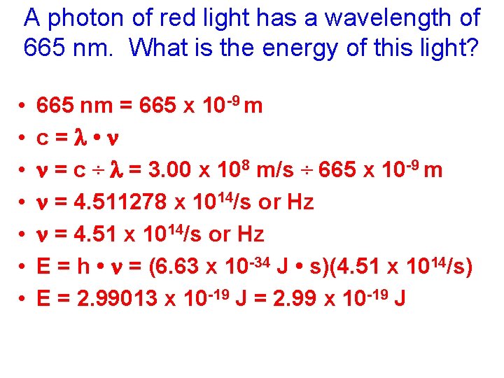 A photon of red light has a wavelength of 665 nm. What is the