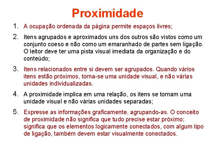 Proximidade 1. A ocupação ordenada da página permite espaços livres; 2. Itens agrupados e