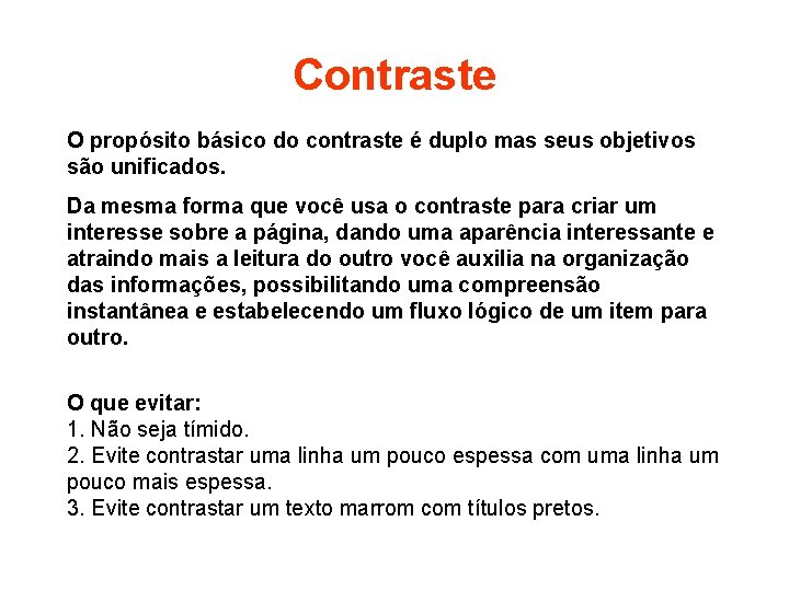 Contraste O propósito básico do contraste é duplo mas seus objetivos são unificados. Da