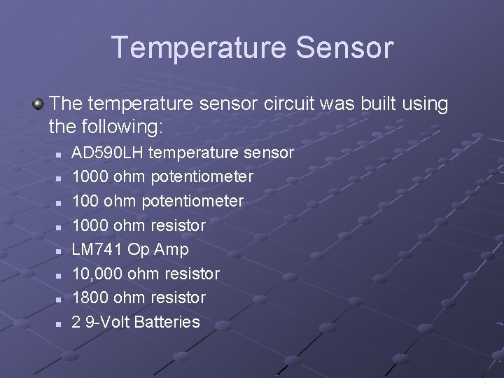 Temperature Sensor The temperature sensor circuit was built using the following: n n n