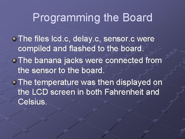 Programming the Board The files lcd. c, delay. c, sensor. c were compiled and