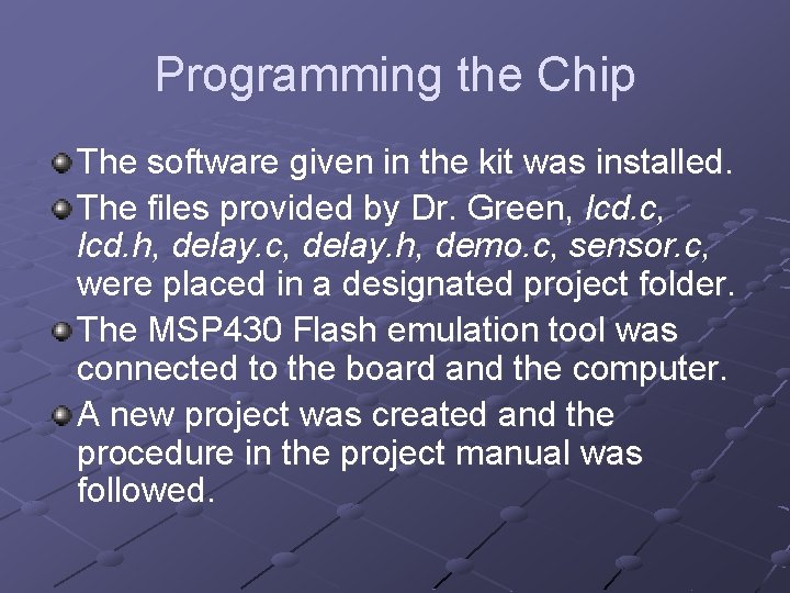 Programming the Chip The software given in the kit was installed. The files provided