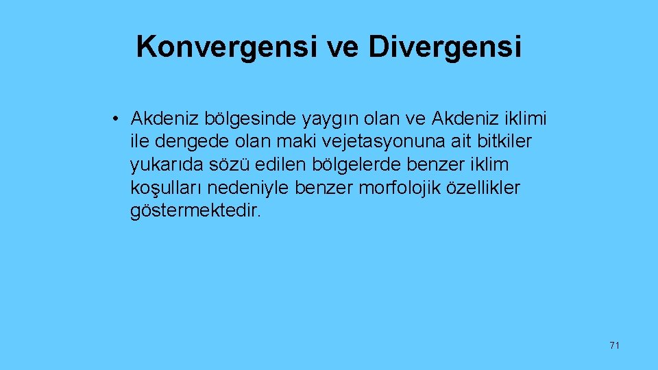 Konvergensi ve Divergensi • Akdeniz bölgesinde yaygın olan ve Akdeniz iklimi ile dengede olan