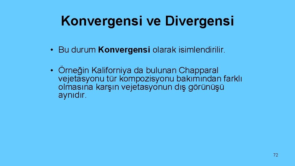Konvergensi ve Divergensi • Bu durum Konvergensi olarak isimlendirilir. • Örneğin Kaliforniya da bulunan