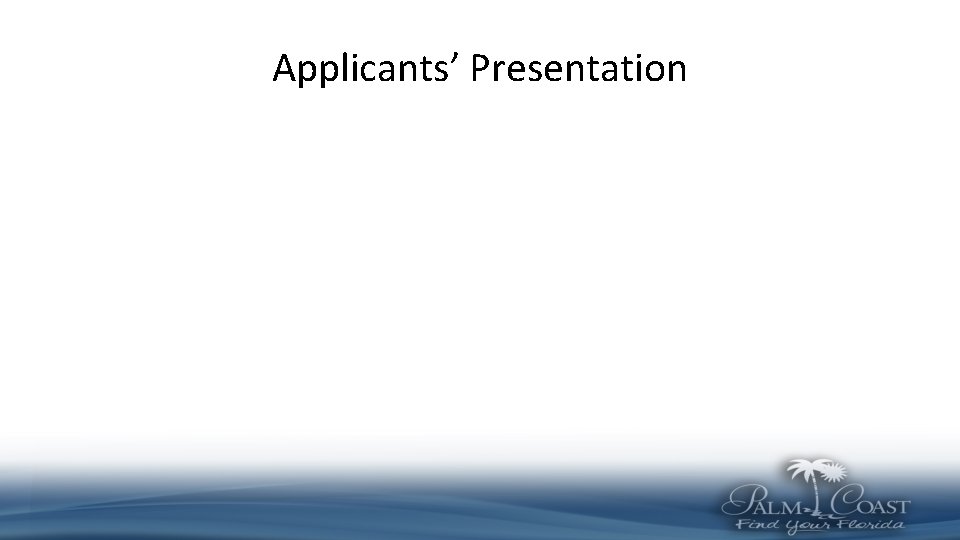 Applicants’ Presentation 