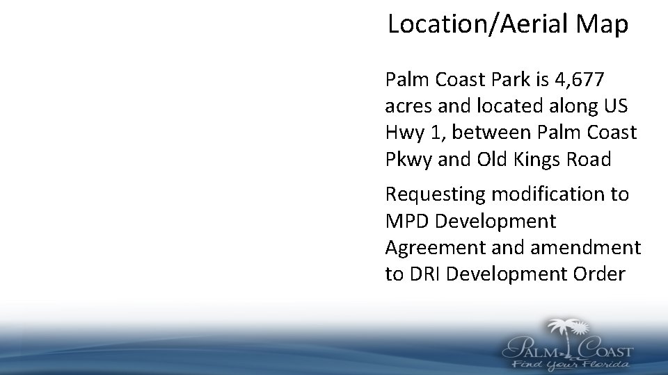 Location/Aerial Map Palm Coast Park is 4, 677 acres and located along US Hwy