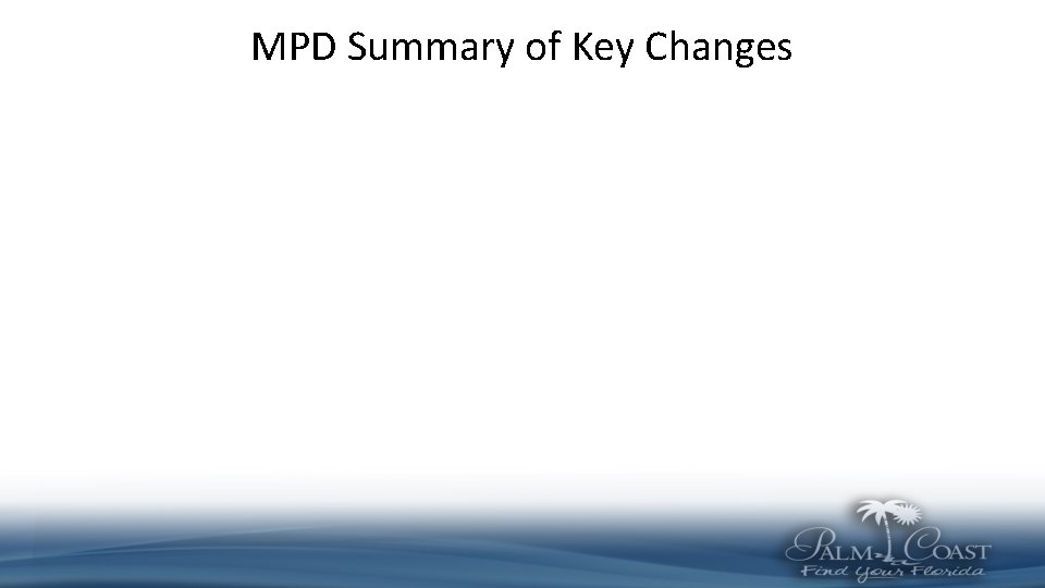 MPD Summary of Key Changes 