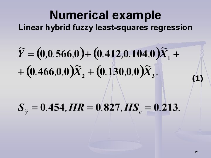 Numerical example Linear hybrid fuzzy least-squares regression (1) 15 