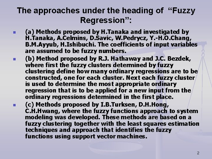 The approaches under the heading of “Fuzzy Regression”: n n n (a) Methods proposed