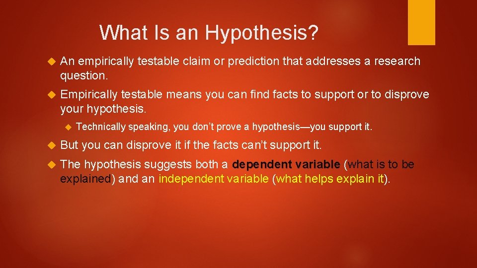 What Is an Hypothesis? An empirically testable claim or prediction that addresses a research